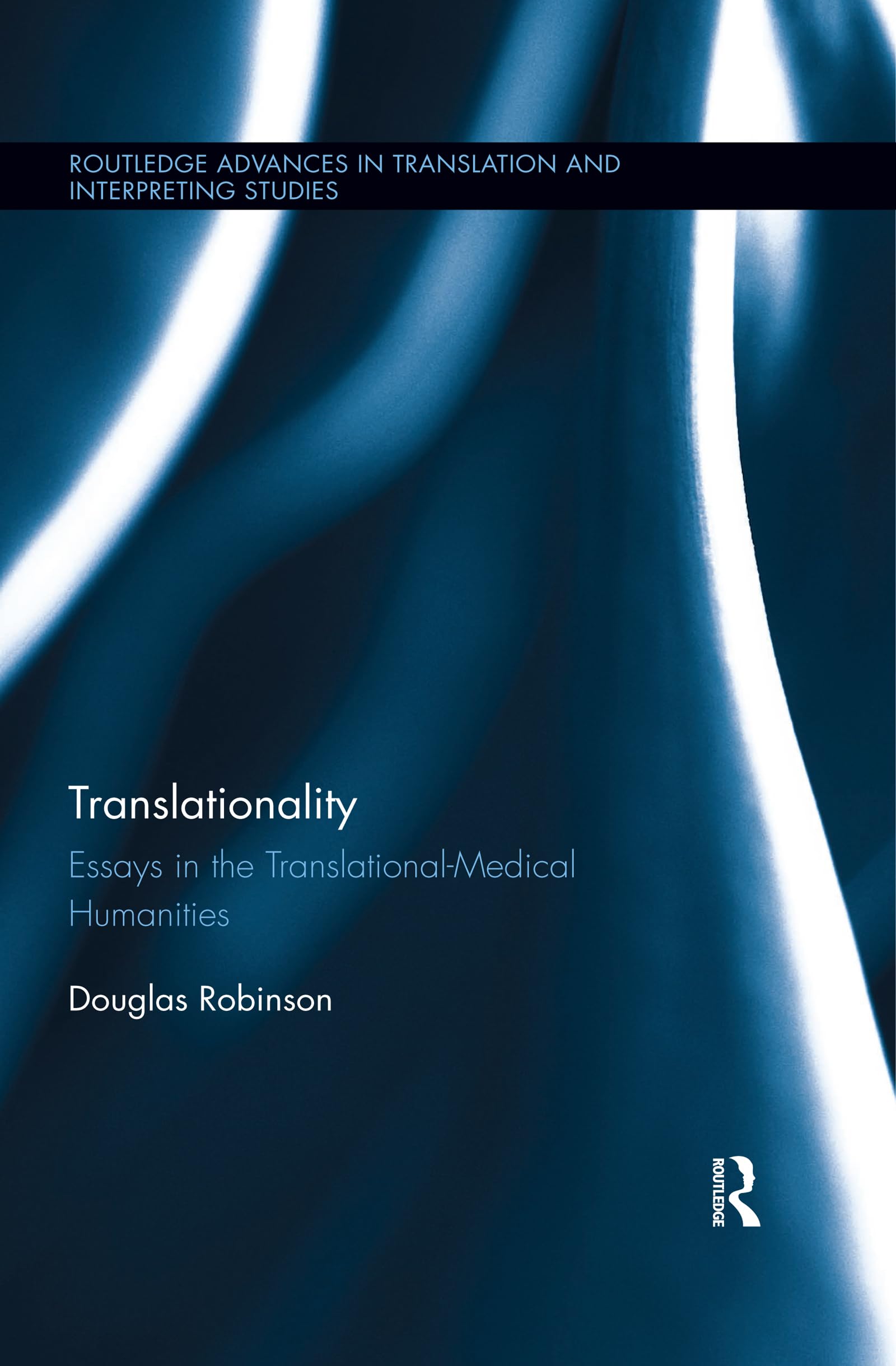 Translationality: Essays in the Translational-Medical Humanities (Routledge Advances in Translation and Interpreting Studies)