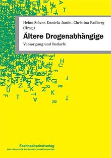 Ältere Drogenabhängige: Versorgung und Bedarfe