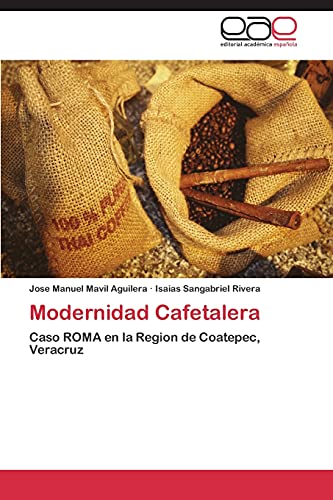 Modernidad Cafetalera: Caso ROMA en la Region de Coatepec, Veracruz
