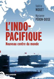 L'Indo-Pacifique : nouveau centre du monde