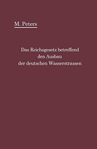 Das Reichsgesetz Betreffend den Ausbau der Deutschen Wasserstraßen und die Erhebung von Schiffahrtsabgaben vom 24. Dezember 1911: Mit Einleitung und Kommentar