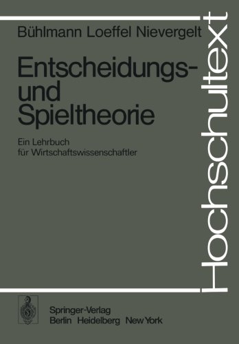 Entscheidungs- und Spieltheorie: Ein Lehrbuch für Wirtschaftswissenschaftler (Hochschultext)