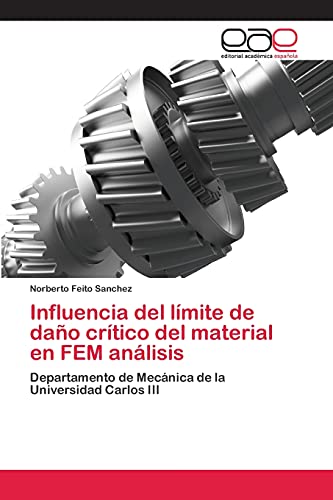 Influencia del límite de daño crítico del material en FEM análisis: Departamento de Mecánica de la Universidad Carlos III