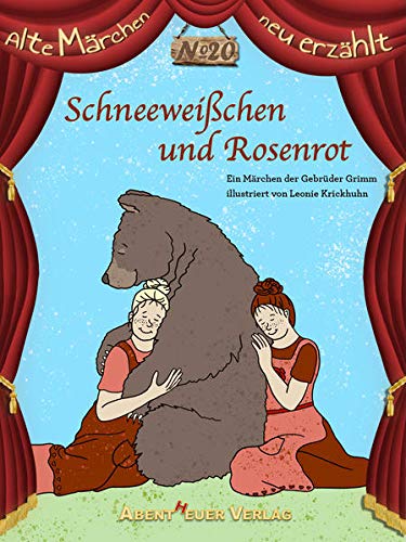 Schneeweißchen und Rosenrot: Ein Märchen der Gebrüder Grimm (Alte Märchen neu erzählt)