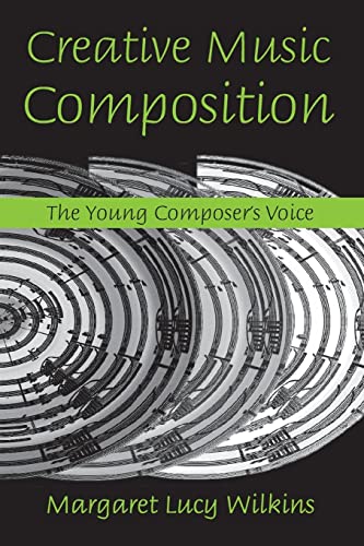 Wilkins, Margaret Lucy Creative Music Composition, The Young Composer's Voice