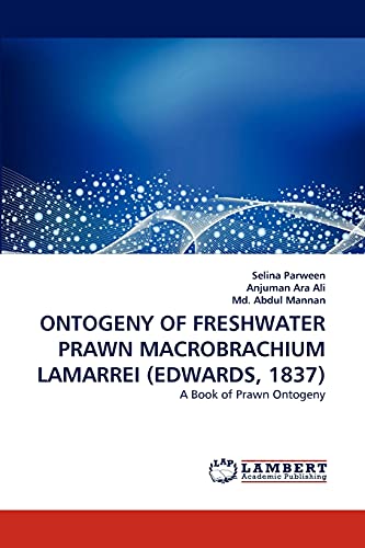 ONTOGENY OF FRESHWATER PRAWN MACROBRACHIUM LAMARREI (EDWARDS, 1837): A Book of Prawn Ontogeny