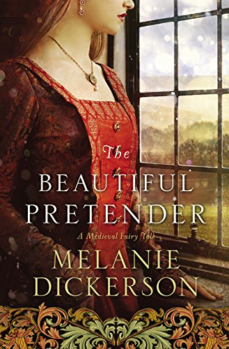 Melanie Dickerson The Beautiful Pretender (A Medieval Fairy Tale, Band 2)