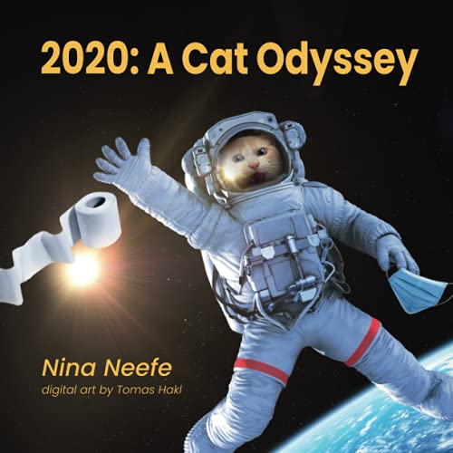 2020: A Cat Odyssey: A Whimsical Journey Through a Pandemic Year (Nina's Cat Tales)
