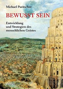 Bewusst sein. Entwicklung und Strategien des menschlichen Geistes