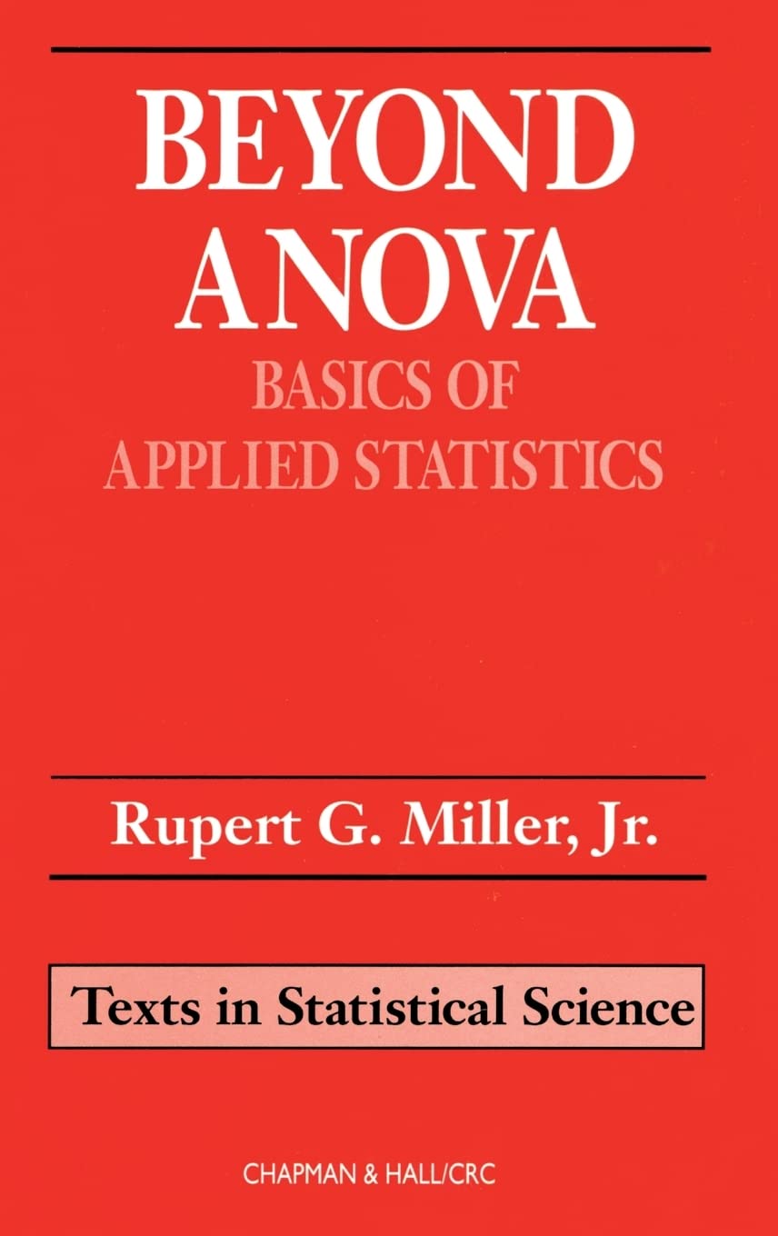 Beyond ANOVA: Basics of Applied Statistics (Texts in Statistical Science Series)