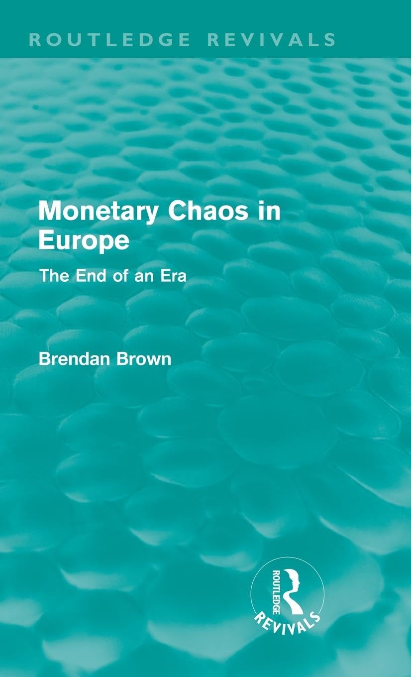 Monetary Chaos in Europe (Routledge Revivals): The End of an Era