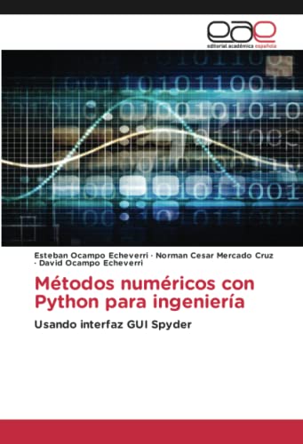 Métodos numéricos con Python para ingeniería: Usando interfaz GUI Spyder