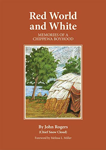 Red World and White: Memories of a Chippewa Boyhood (Civilization of the American Indian Series, Band 126)
