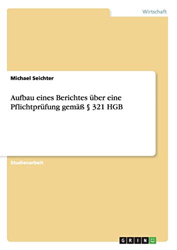 Aufbau eines Berichtes über eine Pflichtprüfung gemäß § 321 HGB