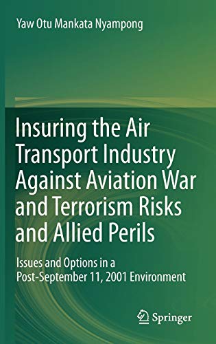 Insuring the Air Transport Industry Against Aviation War and Terrorism Risks and Allied Perils: Issues and Options in a Post-September 11, 2001 Environment