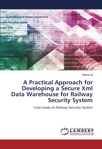 A Practical Approach for Developing a Secure Xml Data Warehouse for Railway Security System: Case-study on Railway Security System