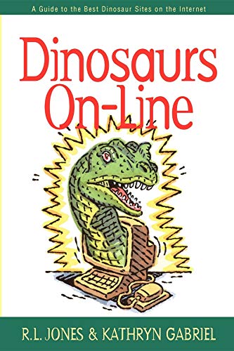 R.L. Jones Dinosaurs On-Line, A Guide To The Best Dinosaur Sites On The Internet