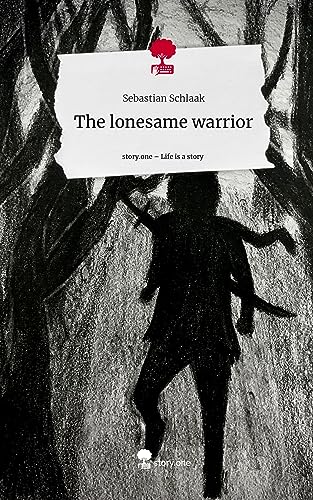 The lonesame warrior. Life is a Story - story.one