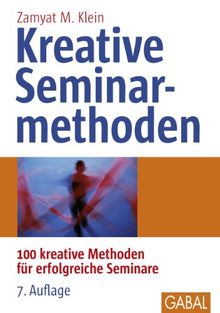 Kreative Seminarmethoden: 100 kreative Methoden für erfolgreiche Seminare