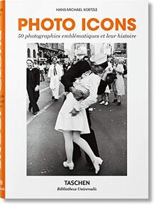 Photo icons : 50 photographies emblématiques et leur histoire