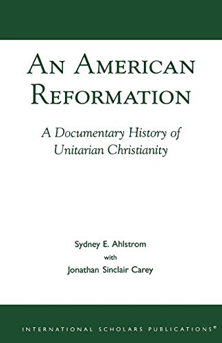 An American Reformation: A Documentary History of Unitarian Christianity