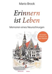Erinnern ist Leben: Memoiren eines Neurochirurgen