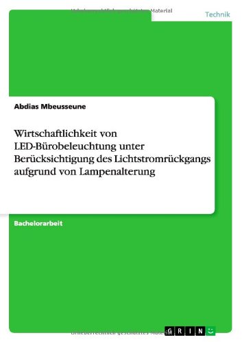 Wirtschaftlichkeit von LED-Bürobeleuchtung unter Berücksichtigung des Lichtstromrückgangs aufgrund von Lampenalterung
