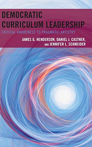 Democratic Curriculum Leadership: Critical Awareness to Pragmatic Artistry