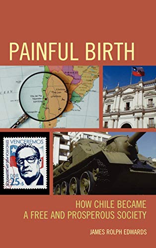 Painful Birth: How Chile Became a Free and Prosperous Society