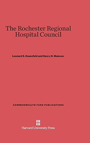 The Rochester Regional Hospital Council (Commonwealth Fund Publications, Band 112)