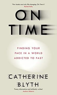 On Time: Finding Your Pace in a World Addicted to Fast