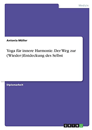 Yoga für innere Harmonie. Der Weg zur (Wieder-)Entdeckung des Selbst