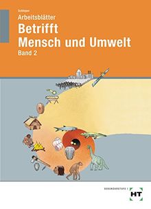 Betrifft Mensch und Umwelt - Band 2: Arbeitsblätter Schülerausgabe