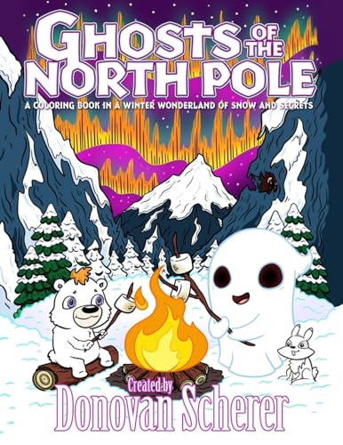 Ghosts of the North Pole: A Coloring Book in a Winter Wonderland of Snow and Secrets