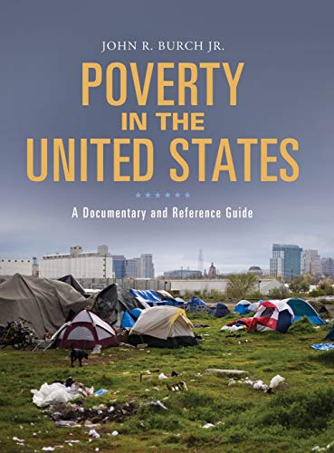 Poverty in the United States: A Documentary and Reference Guide (Documentary and Reference Guides)