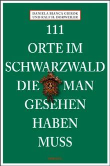 111 Orte im Schwarzwald die man gesehen haben muss