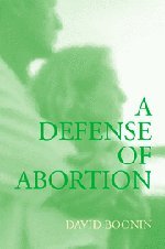 Boonin A Defense Of Abortion (Cambridge Studies In Philosophy And Public Policy)