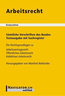 Arbeitsrecht Kompendium: Sämtliche Vorschriften des Bundes