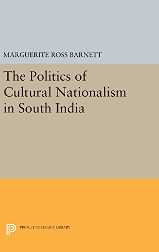 The Politics of Cultural Nationalism in South India (Princeton Legacy Library)