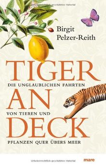 Tiger an Deck: Die unglaublichen Fahrten von Tieren und Pflanzen quer übers Meer