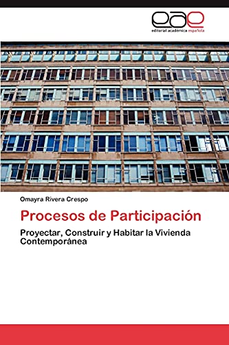 Procesos de Participación: Proyectar, Construir y Habitar la Vivienda Contemporánea