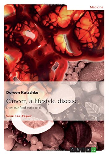 Cancer, a lifestyle disease: Does our food make us ill?