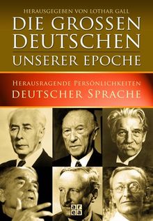 Die großen Deutschen unserer Epoche. Herausragende Persönlichkeiten Deutscher Sprache