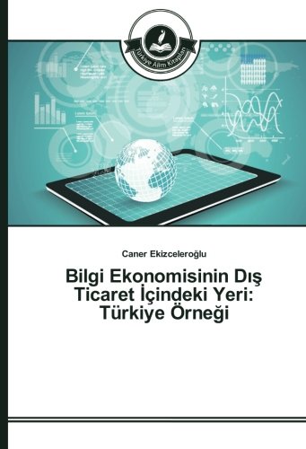 Bilgi Ekonomisinin Dış Ticaret İçindeki Yeri: Türkiye Örneği