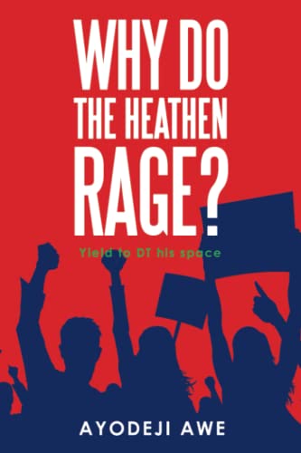 WHY DO THE HEATHEN RAGE?