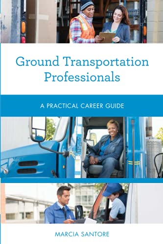 Ground Transportation Professionals: A Practical Career Guide (Practical Career Guides)