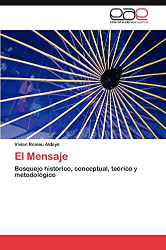 El Mensaje: Bosquejo histórico, conceptual, teórico y metodológico