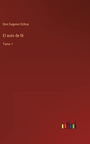 El auto de fé: Tomo 1