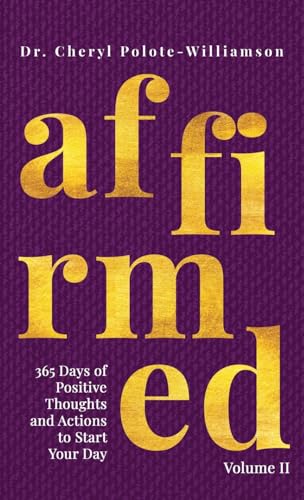 Affirmed Volume II: 365 Days of Positive Thoughts and Actions to Start Your Day