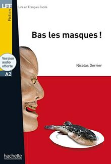 Bas les masques !: Lektüre + Audio-Download (LFF - Lire en Francais Facile)